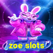 zoe slots